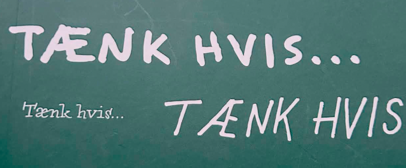 Tænk hvis ...